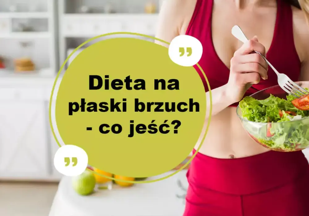 Dieta na płaski brzuch: Proste zasady, jadłospis i klucz do zdrowia