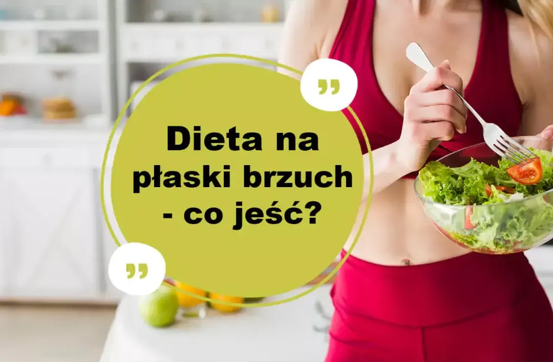 Dieta na płaski brzuch: Proste zasady, jadłospis i klucz do zdrowia